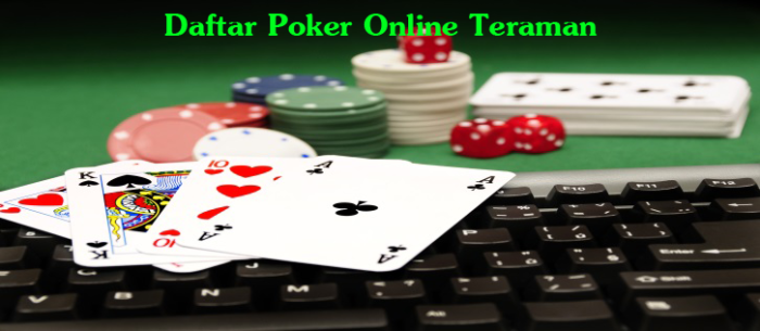 Tips Daftar Poker Online Teraman